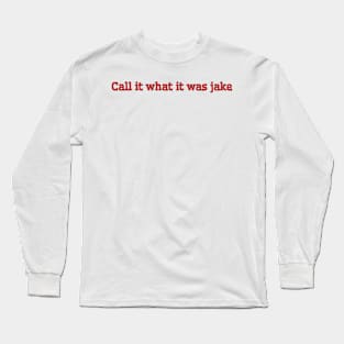 Call It What It Was Jake Long Sleeve T-Shirt